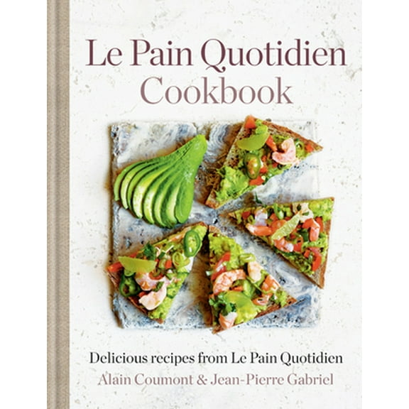 Pre-Owned Le Pain Quotidien Cookbook: Delicious Recipes from Le Pain Quotidien (Hardcover) 1784726648 9781784726645