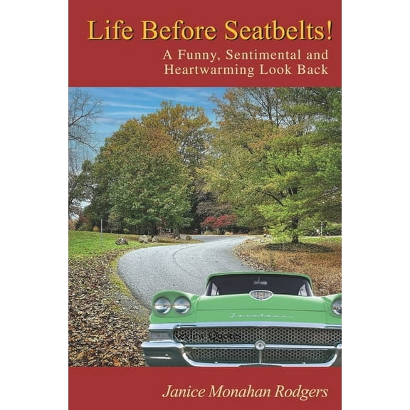 Life Before Seatbelts: A Funny, Sentimental and Heartwarming Look Back, (Paperback)