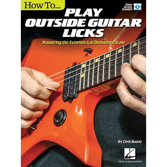 How to Play Outside Guitar Licks: Mastering the Symmetrical Diminished Scale, (Paperback)
