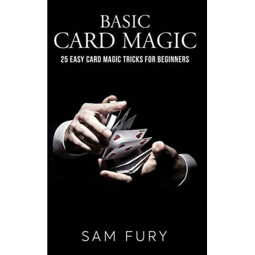 Magic: Basic Card Magic: 25 Easy Card Magic Tricks for Beginners (Hardcover)