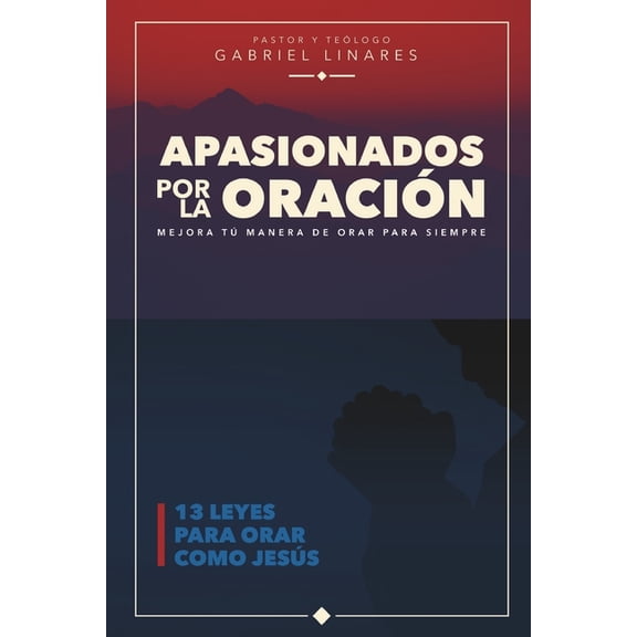 Apasionados Apasionados por la Oración: 13 leyes de oración para orar como Jesús, Book 1, (Paperback)