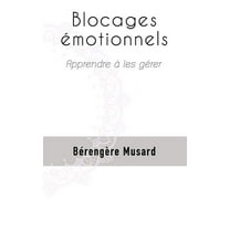 Blocages émotionnels: Apprendre à les gérer (Paperback)