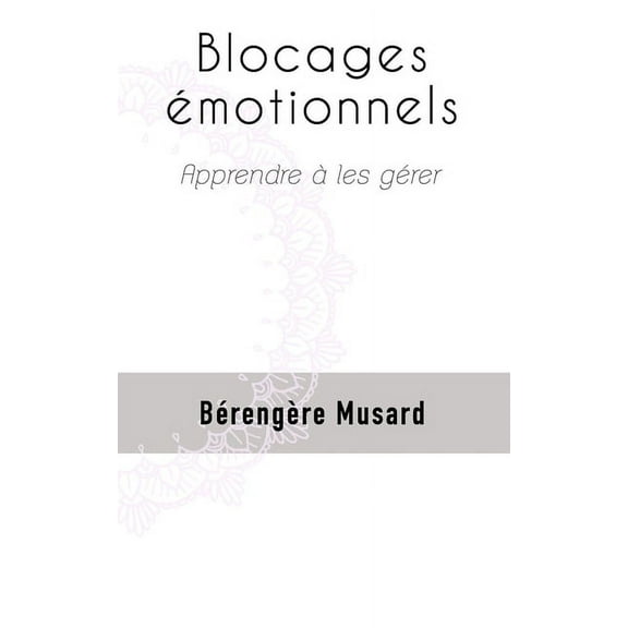 Blocages émotionnels: Apprendre à les gérer (Paperback)