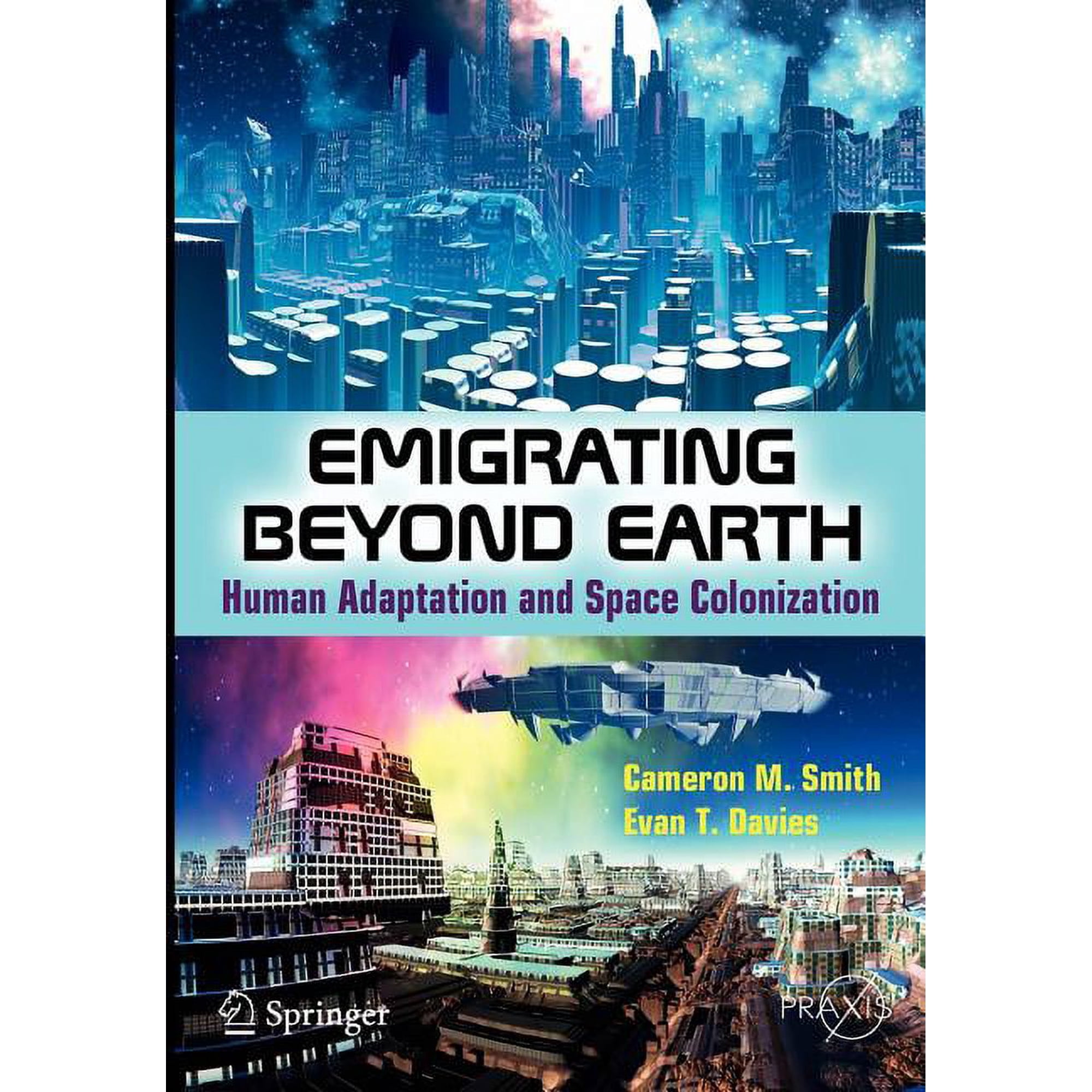 Emigrating Beyond Earth: Human Adaptation and Space Colonization (Paperback)
