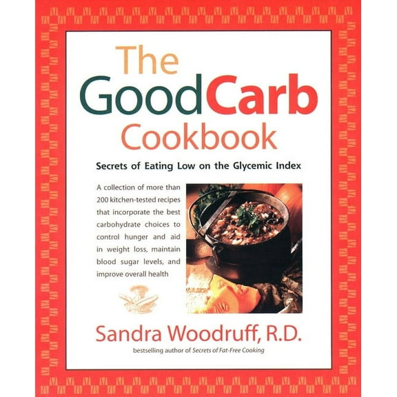 The Good Carb Cookbook: Secrets of Eating Low on the Glycemic Index, (Paperback)