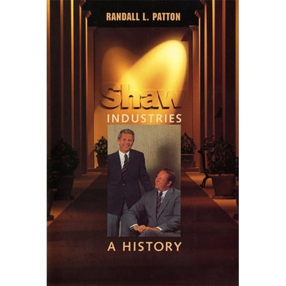 Pre-Owned Shaw Industries: A History (Hardcover) 0820323640 9780820323640