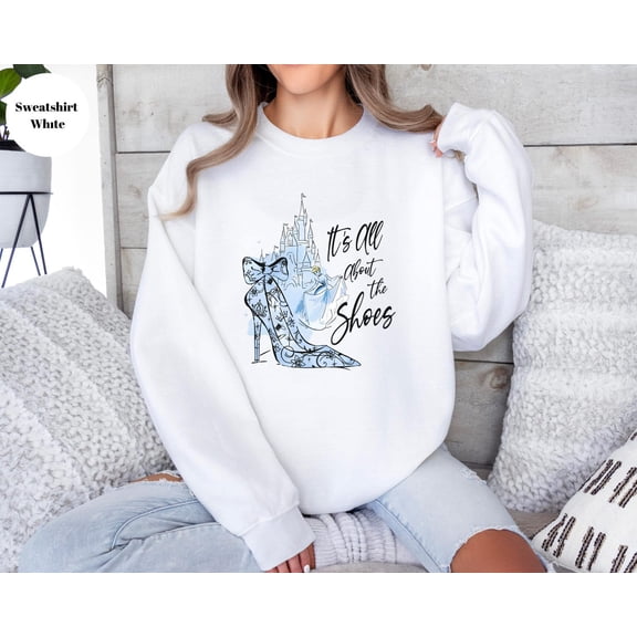 Velto Cinderella Magic Castle It's All About The Shoes Sweatshirt, Vintage Princess Sweatshirt, Girl Trip Sweatshirt, Magic Kingdom Sweatshirt, All Size S-5XL