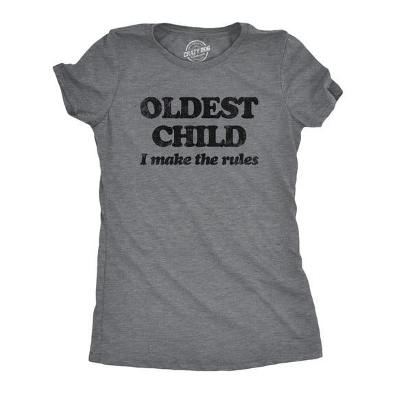 Womens Oldest Child I Make The Rules T Shirt Funny Sarcastic Sibling Novelty Tee for Ladies Womens Graphic Tees