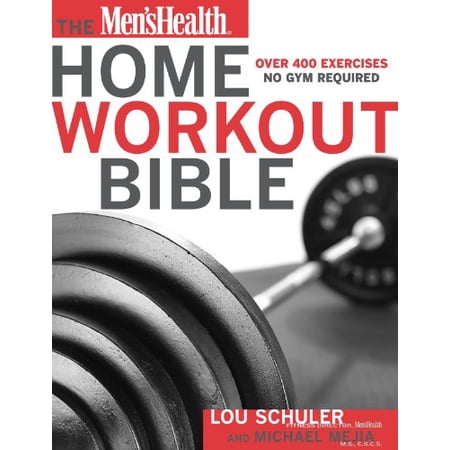 Pre-Owned The Men's Health Home Workout Bible: A Do-It-Yourself Guide to Burning Fat and Building Muscle, 9781579545864, Hardcover,