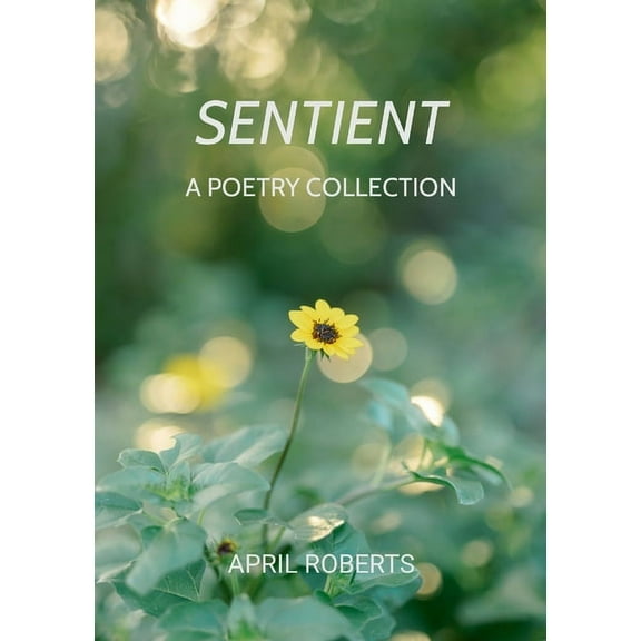 Sentient: A Poetry Collection, (Paperback)