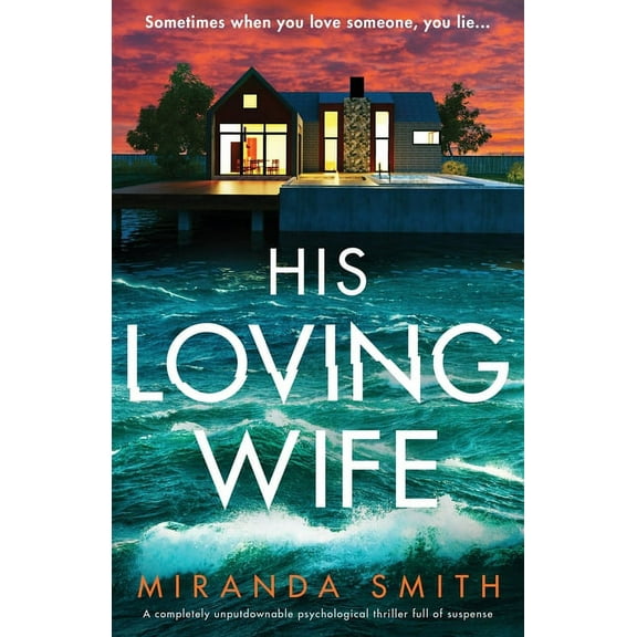 His Loving Wife: A completely unputdownable psychological thriller full of suspense, (Paperback)