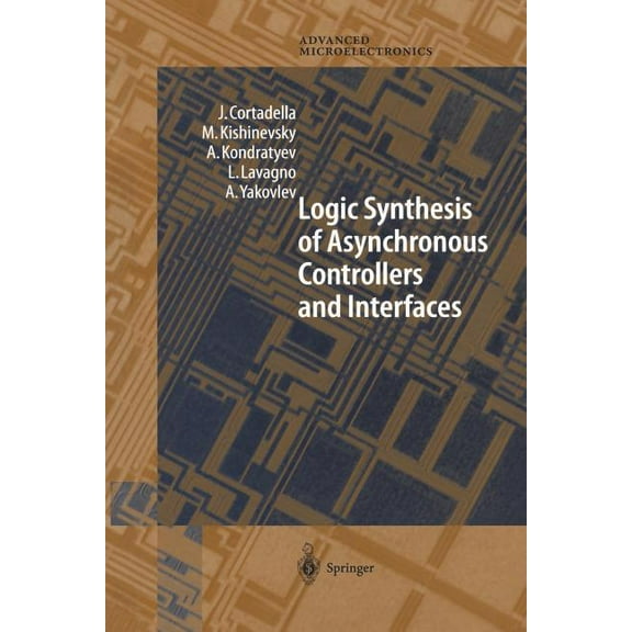 Springer Advanced Microelectronics Logic Synthesis for Asynchronous Controllers and Interfaces, Book 8, (Paperback)