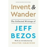 Invent and Wander: The Collected Writings of Jeff Bezos, with an Introduction by Walter Isaacson (Hardcover - Used) 1647820715 9781647820718
