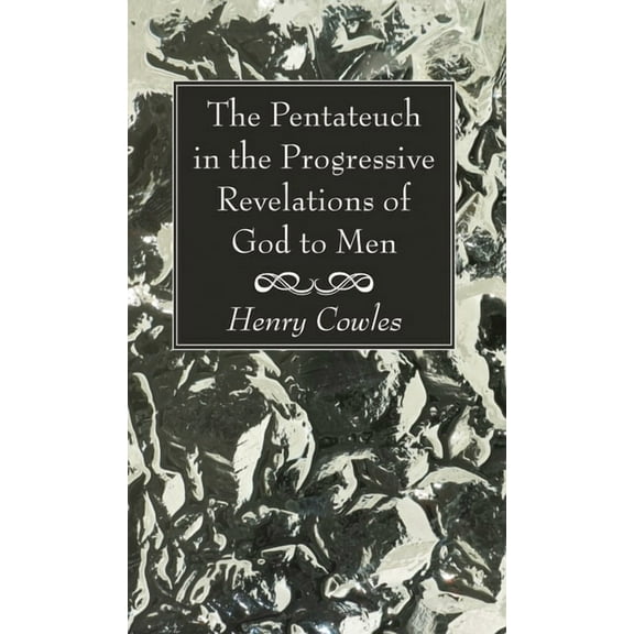 The Pentateuch in the Progressive Revelations of God to Men (Hardcover)