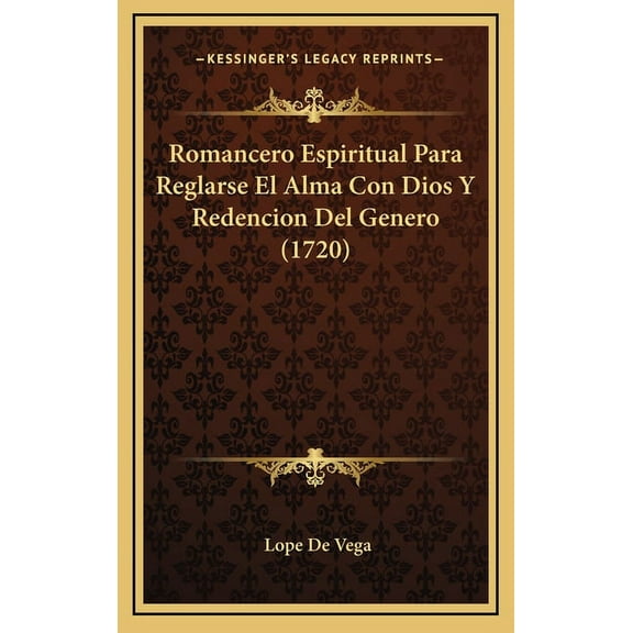 Romancero Espiritual Para Reglarse El Alma Con Dios Y Redencion Del Genero (1720) (Hardcover)