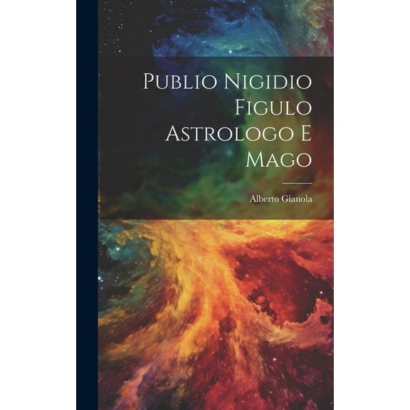 Publio Nigidio Figulo Astrologo E Mago, (Hardcover)