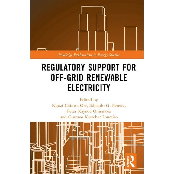 Routledge Explorations in Energy Studies Regulatory Support for Off-Grid Renewable Electricity, (Hardcover)