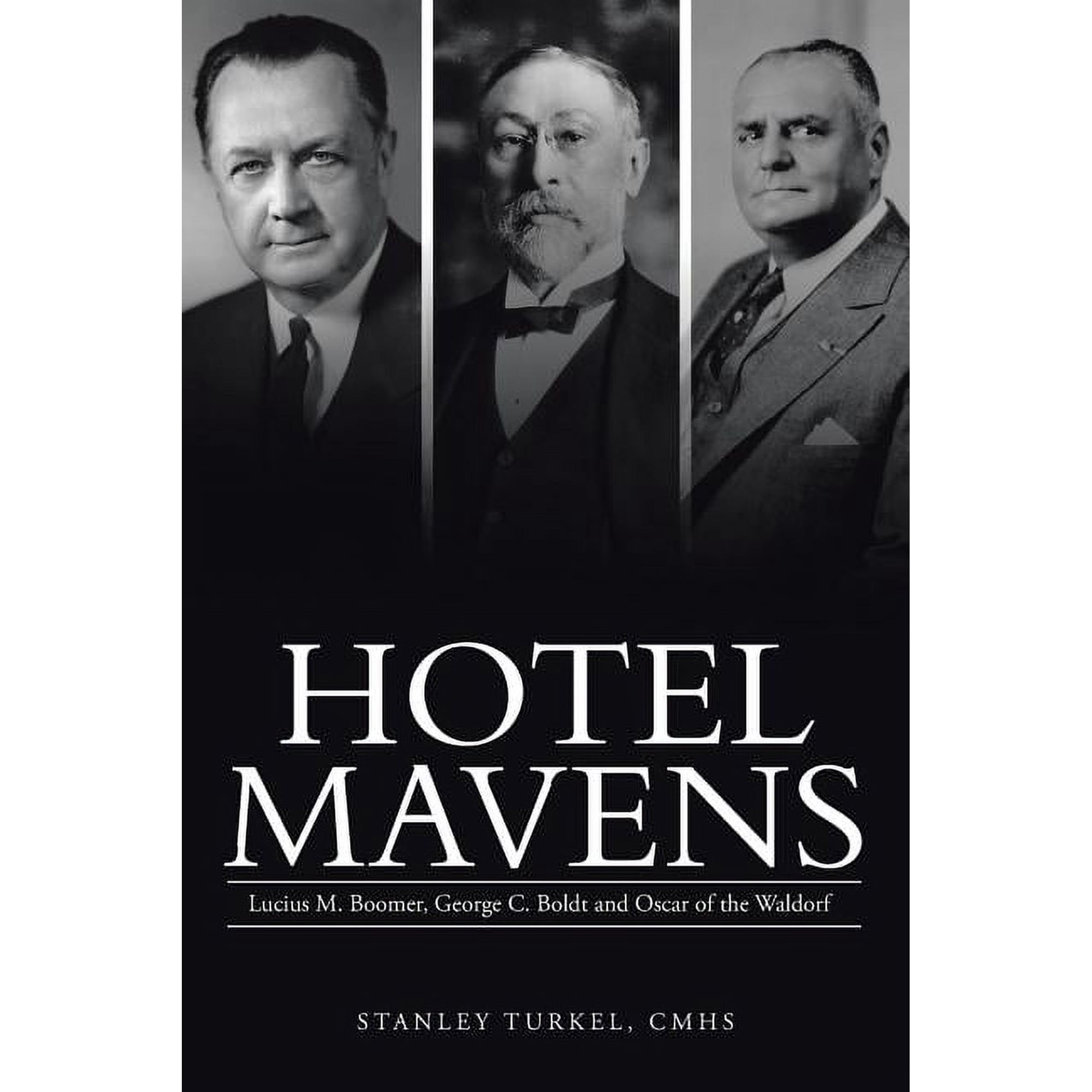 Hotel Mavens: Lucius M. Boomer, George C. Boldt and Oscar of the Waldorf, (Paperback)