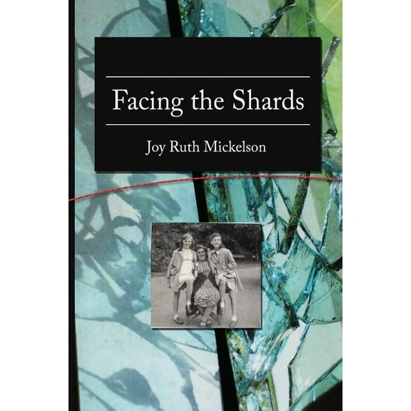 Facing the Shards  Paperback  Joy Ruth Mickelson