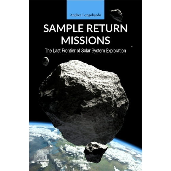 Sample Return Missions: The Last Frontier of Solar System Exploration, (Paperback)