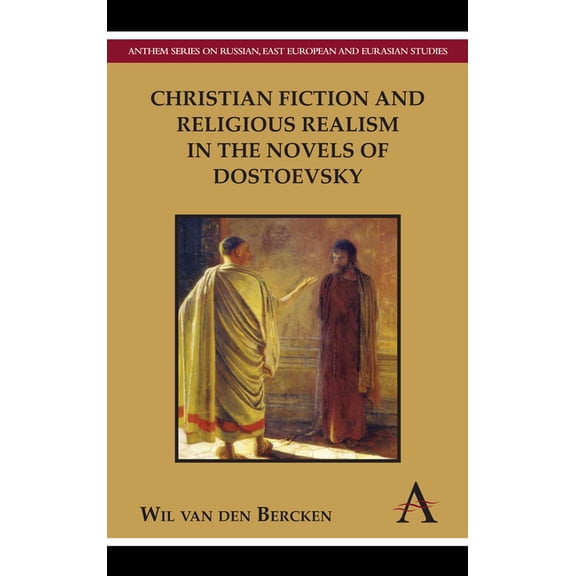 Christian Fiction and Religious Realism in the Novels of Dostoevsky, (Hardcover)