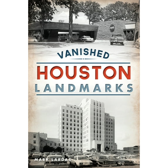 Pre-Owned Vanished Houston Landmarks (Paperback) 1467142816 9781467142816