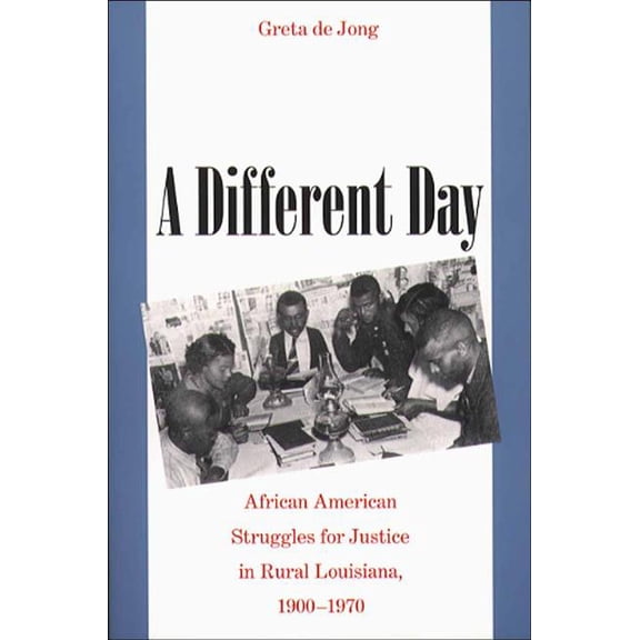 A Different Day: African American Struggles for Justice in Rural Louisiana, 1900-1970, (Paperback)