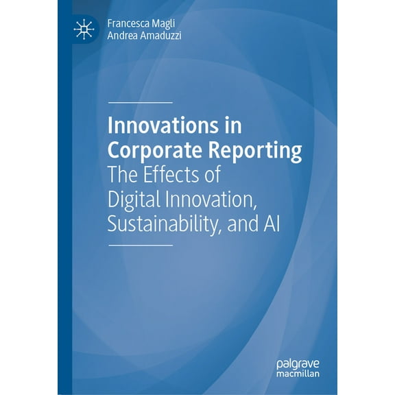 Innovations in Corporate Reporting: The Effects of Digital Innovation, Sustainability, and AI, (Hardcover)