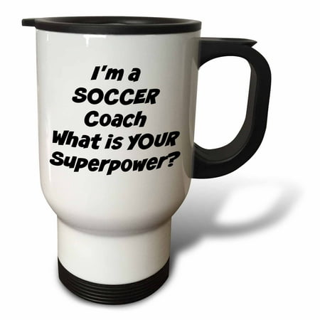 

Im a soccer coach whats your super power 14oz Stainless Steel Travel Mug tm-216410-1