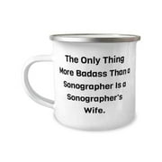 The Only Thing More Badass Than a Sonographer Is a Sonographer's Wife. 12oz Camper Mug, Wife Present From Husband, Motivational For Wife