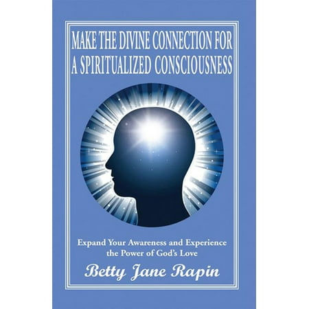 Make the Divine Connection for a Spiritualized Consciousness -