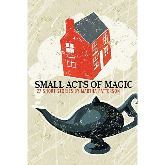 SMALL ACTS OF MAGIC, 27 Short Stories (Paperback)