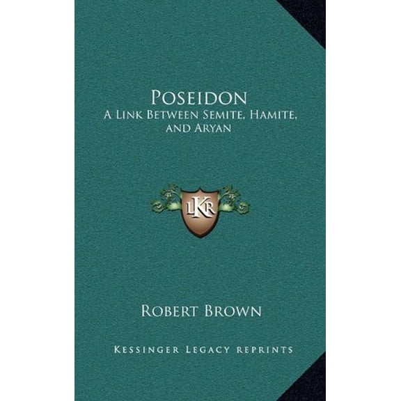 Poseidon: A Link Between Semite, Hamite, and Aryan Hardcover 1163216380 9781163216385 Robert Brown