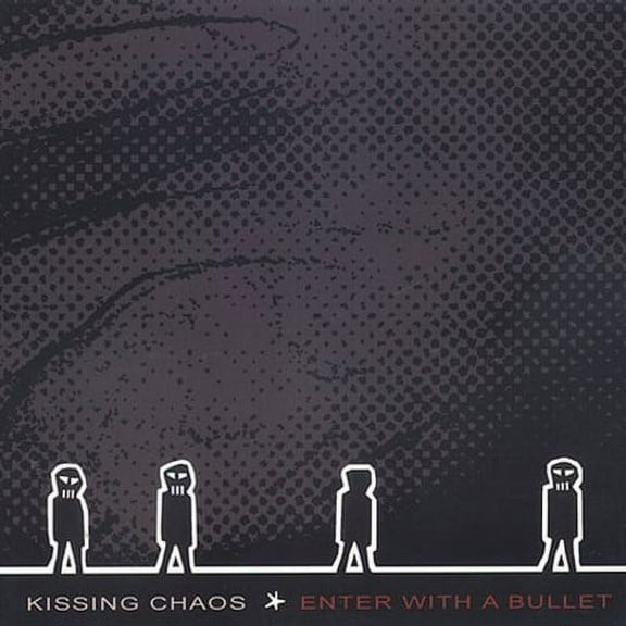 Kissing Chaos - Enter with a Bullet - Music & Performance - CD