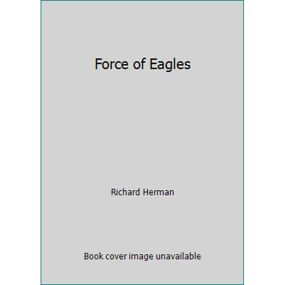 Pre-Owned Force of Eagles (Hardcover) 1556111525 9781556111525