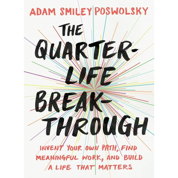 Pre-Owned The Quarter-Life Breakthrough: Invent Your Own Path, Find Meaningful Work, and Build a Life That Matters (Paperback) 0143109529 9780143109525