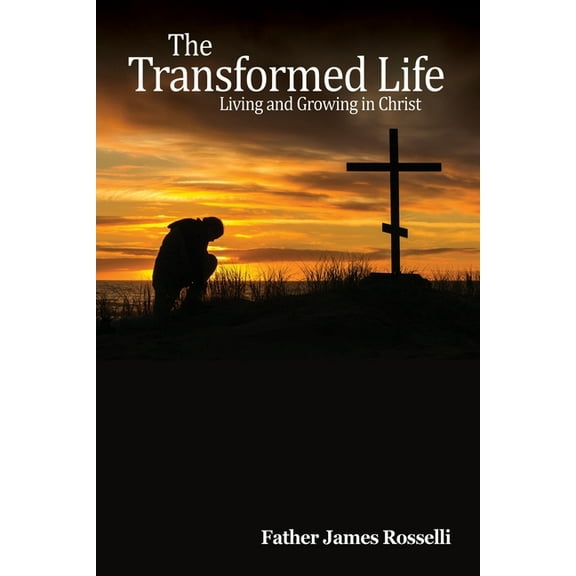 The Transformed Life: Living and Growing in Christ, (Paperback)