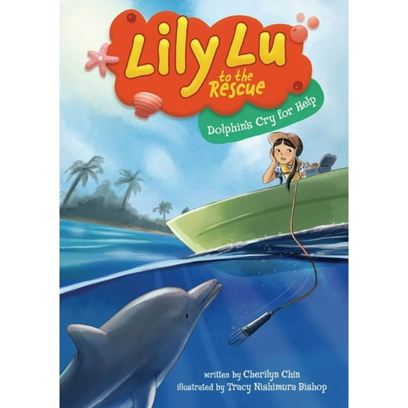 Lily Lu to the Rescue Dolphin's Cry for Help, (Hardcover)