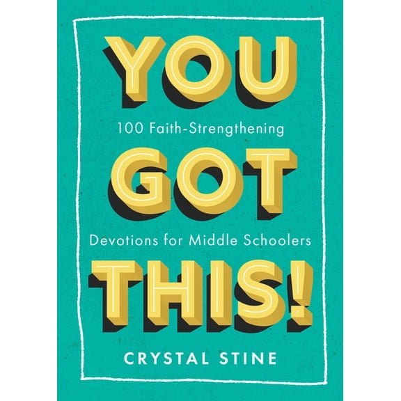 You Got This!: 100 Faith-Strengthening Devotions for Middle Schoolers, (Paperback)