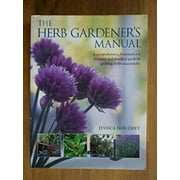 Pre-Owned Herb Gardener's Manual, The: A Comphrehensive, Botanical A-Z Directory and Practice Guide to Growing Herbs Successfully 9781843093138