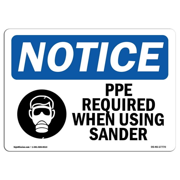 OSHA Notice Sign - PPE Required When Using Sander |  Aluminum Sign | Protect Your Business, Construction Site, Warehouse & Shop Area |  Made in the USA