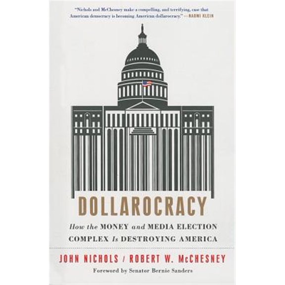 Pre-Owned Dollarocracy : How the Money and Media Election Complex is Destroying America (Paperback)