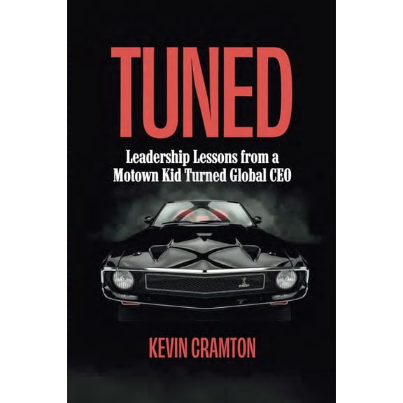 Tuned: Leadership Lessons from a Motown Kid Turned Global CEO, (Paperback)
