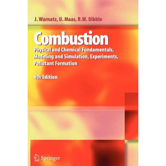 Combustion: Physical and Chemical Fundamentals, Modeling and Simulation, Experiments, Pollutant Formation, (Paperback)