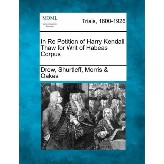 In Re Petition of Harry Kendall Thaw for Writ of Habeas Corpus (Paperback)