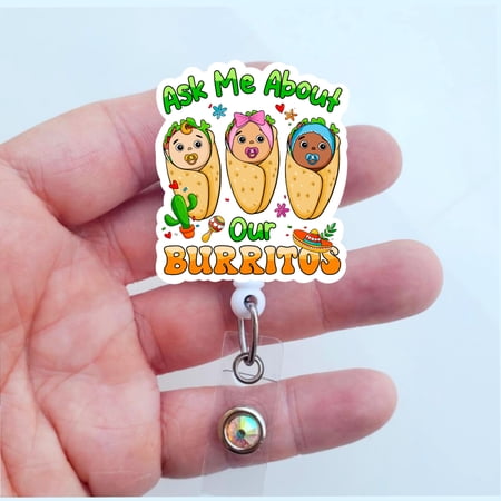 Ask Me About Our Burritos Badge | Baby Burritos Badge Reel | Nicu Nurse Badge | Pediatric Nurse Badge | Cute Nicu Badge