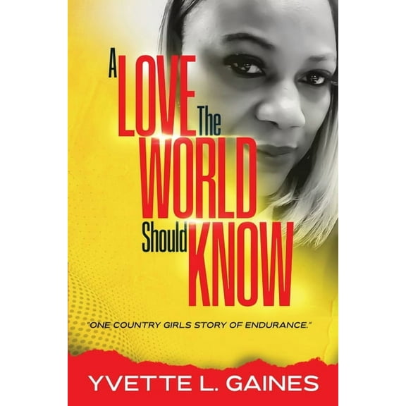 A Love The World Should Know: One country girls story of endurance., (Paperback)