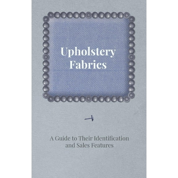 Upholstery Fabrics - A Guide to their Identification and Sales Features, (Paperback)