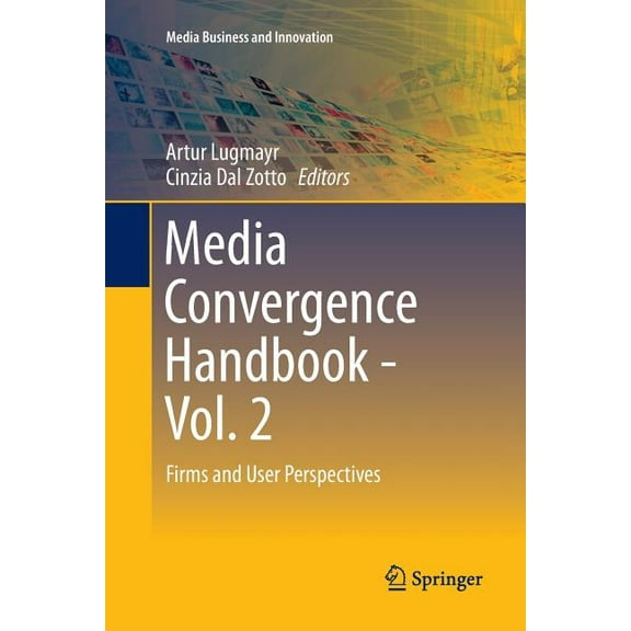 Media Business and Innovation Media Convergence Handbook - Vol. 2: Firms and User Perspectives, (Paperback)