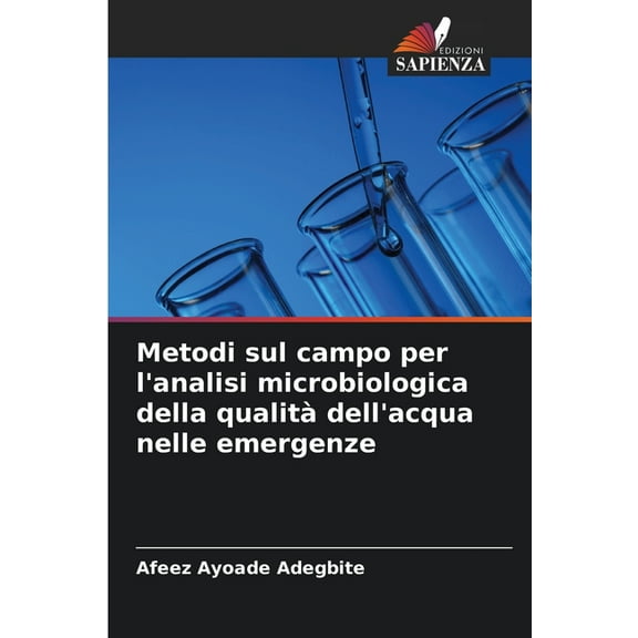 Metodi sul campo per l'analisi microbiologica della qualitÃ  dell'acqua nelle emergenze, (Paperback)
